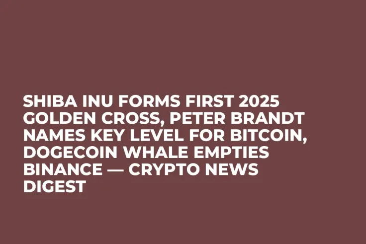 Shiba Inu Forms First 2025 Golden Cross, Peter Brandt Names Key Level for Bitcoin, Dogecoin Whale Empties Binance — Crypto News Digest 