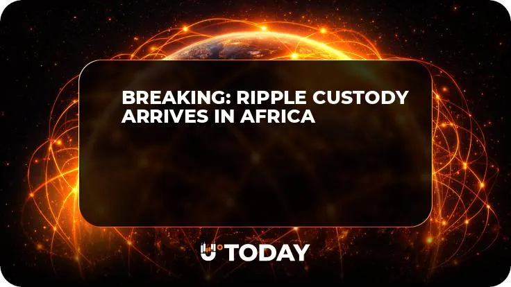 BREAKING: Ripple Custody Arrives in Africa