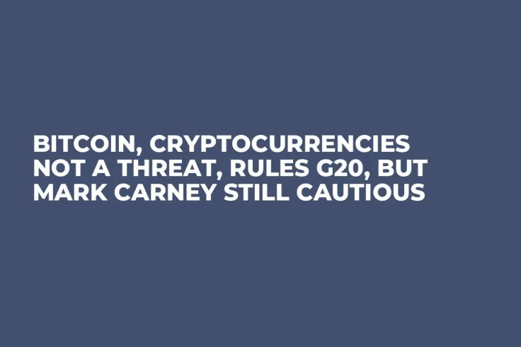 Bitcoin, Cryptocurrencies Not a Threat, Rules G20, But Mark Carney Still Cautious