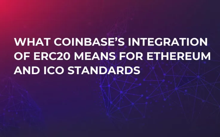What Coinbase’s Integration of ERC20 Means For Ethereum and ICO Standards