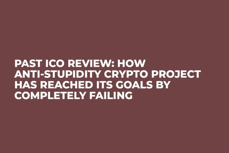 Past ICO Review: How Anti-Stupidity Crypto Project Has Reached its Goals by Completely Failing