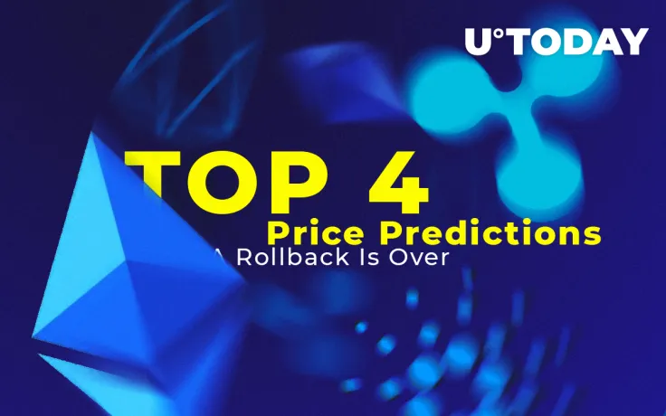 TOP 4 Price Predictions: Ethereum, XRP, EOS, ADA: Rollback Is Over. How Should We Behave Now?