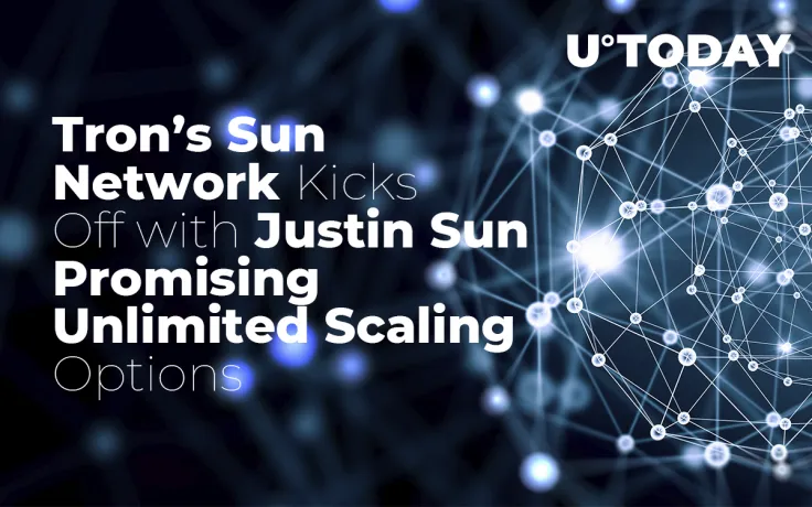 Tron’s Sun Network Kicks Off with Justin Sun Promising Unlimited Scaling Options