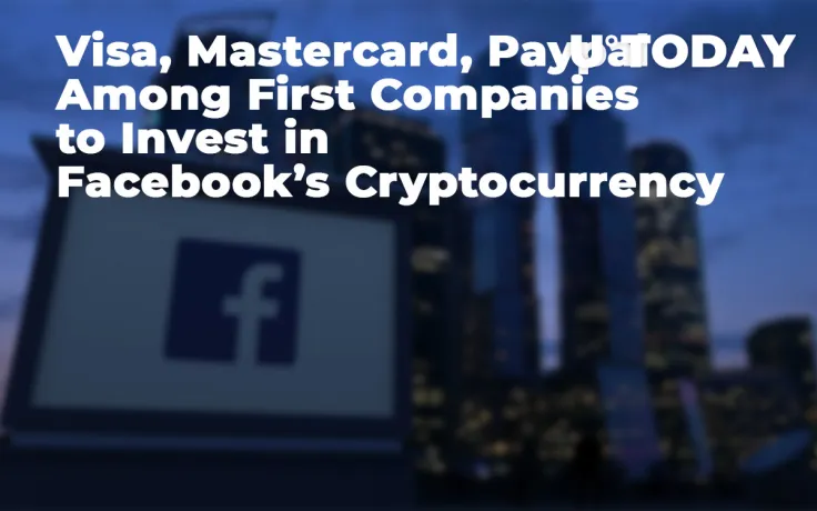 Visa, Mastercard, Paypal Among First Companies to Back Facebook’s Cryptocurrency
