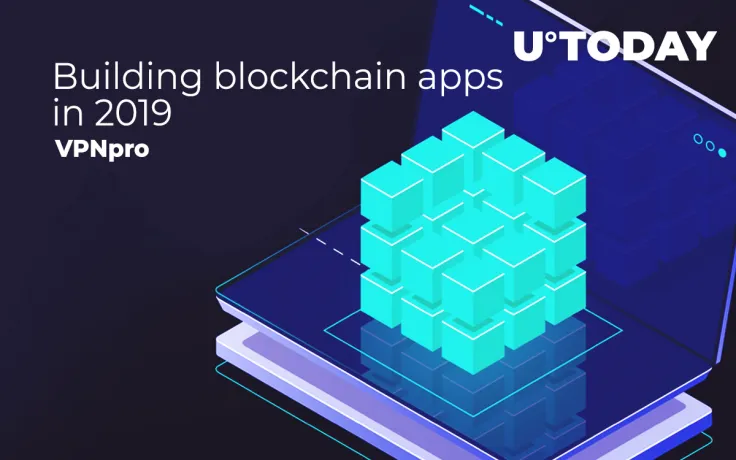 Building Blockchain Apps in 2019