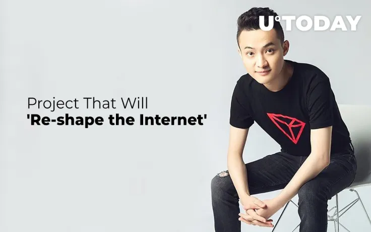 TRON (TRX) CEO Justin Sun Announces Project That Will 'Re-shape the Internet'