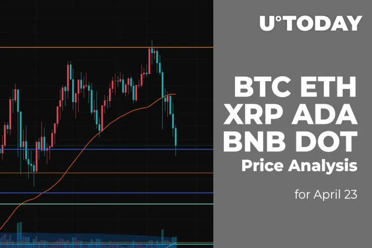 BTC, ETH, XRP, ADA, BNB and DOT Price Analysis for April 23