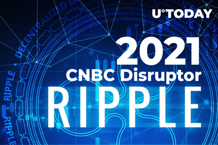 Ripple Is On 2021 CNBC Disruptor 50 Companies List Along with One RippleNet Member and Robinhood
