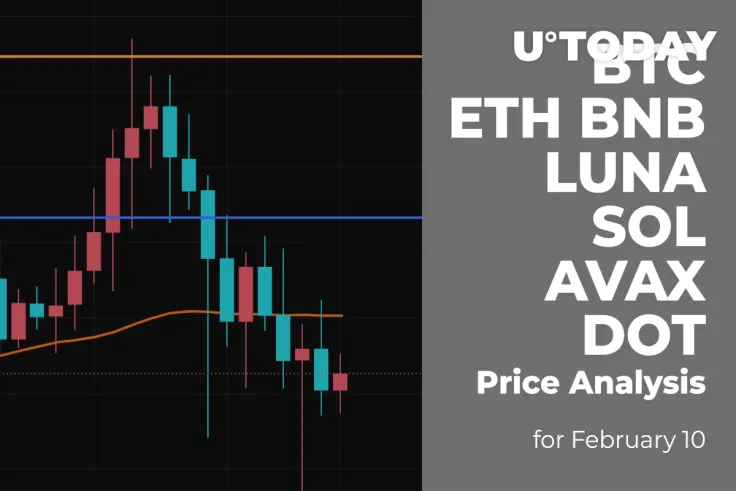 BTC, ETH, BNB, LUNA, SOL, AVAX and DOT Price Analysis for February 10