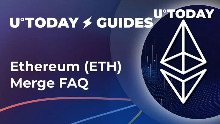 Ethereum (ETH) Merge FAQ: Top 10 Questions You Always Wanted to Ask