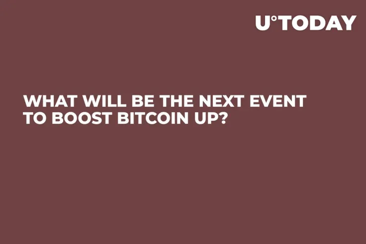 What Will Be the Next Event to Boost Bitcoin Up?