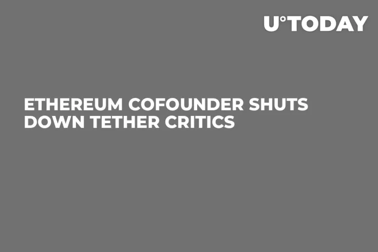 Ethereum Cofounder Shuts Down Tether Critics 