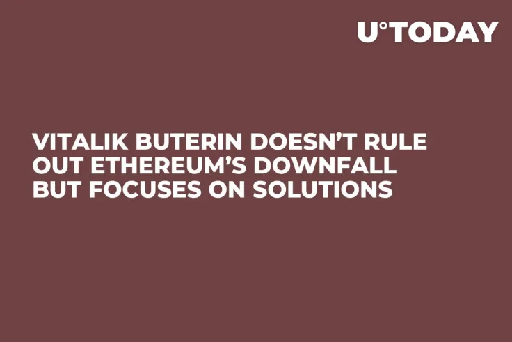 Vitalik Buterin Doesn’t Rule Out Ethereum’s Downfall But Focuses on Solutions  