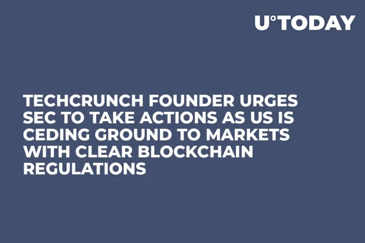 TechCrunch Founder Urges SEC to Take Actions as US Is Ceding Ground to Markets With Clear Blockchain Regulations     