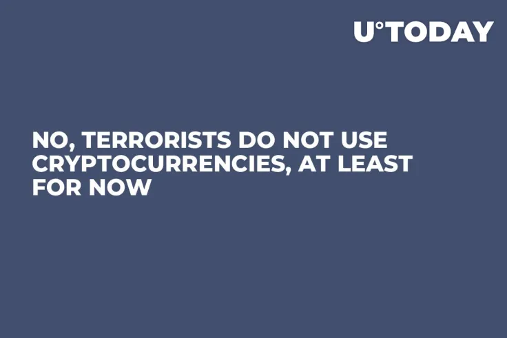 No, Terrorists Do Not Use Cryptocurrencies, at Least For Now 