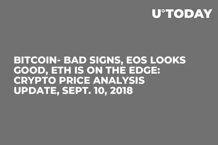 Bitcoin- Bad Signs, EOS Looks Good, ETH is On the Edge: Crypto Price Analysis Update, Sept. 10, 2018