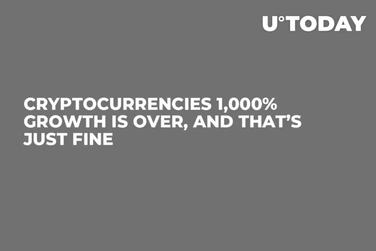 Cryptocurrencies 1,000% Growth is Over, and That’s Just Fine