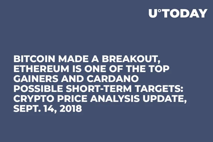 Bitcoin Made a Breakout, Ethereum is One of the Top Gainers and Cardano Possible Short-Term Targets: Crypto Price Analysis Update, Sept. 14, 2018