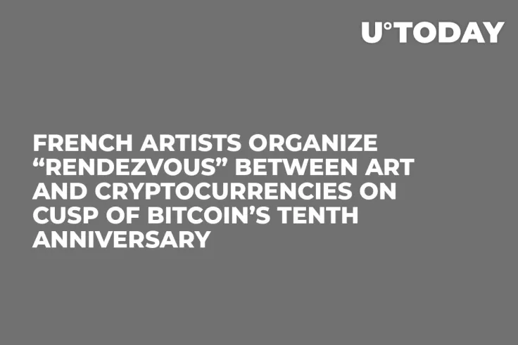 French Artists Organize “Rendezvous” Between Art and Cryptocurrencies on Cusp of Bitcoin’s Tenth Anniversary  