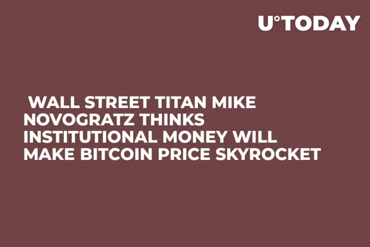  Wall Street Titan Mike Novogratz Thinks Institutional Money Will Make Bitcoin Price Skyrocket   