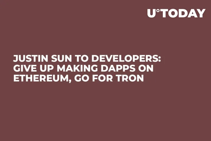 Justin Sun to Developers: Give Up Making dApps on Ethereum, Go For Tron