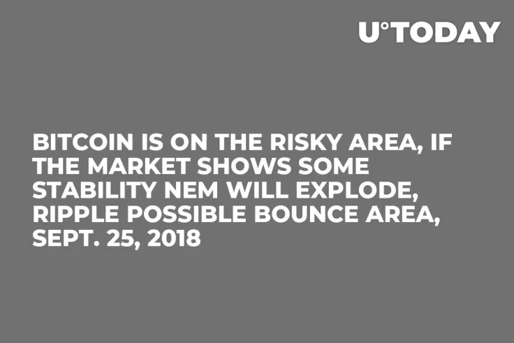 Bitcoin is on the Risky Area, If the Market Shows Some Stability NEM Will Explode, Ripple Possible Bounce Area, Sept. 25, 2018