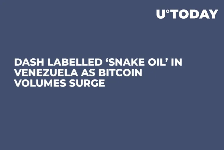 Dash Labelled ‘Snake Oil’ in Venezuela as Bitcoin Volumes Surge