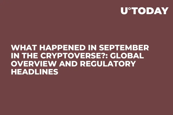 What Happened in September in the Cryptoverse?: Global Overview and Regulatory Headlines
