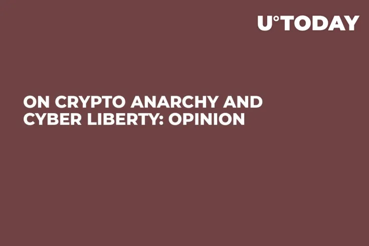 On Crypto Anarchy and Cyber Liberty: Opinion