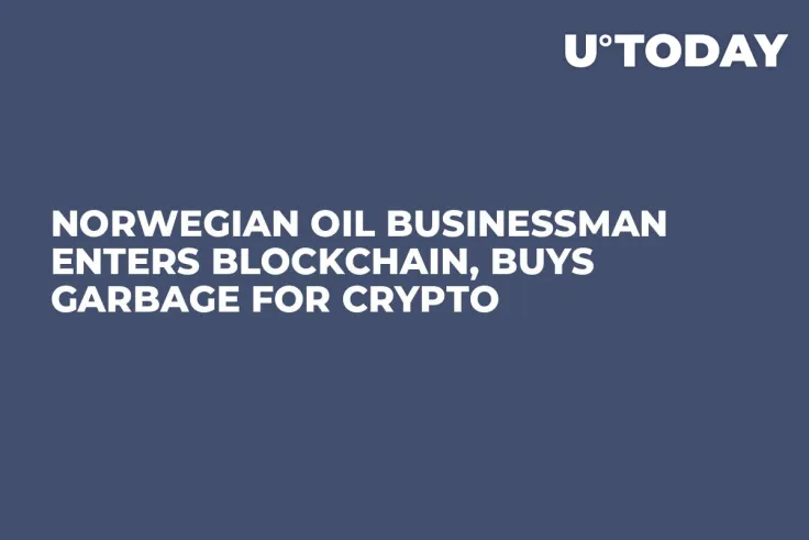 Norwegian Oil Businessman Enters Blockchain, Buys Garbage for Crypto