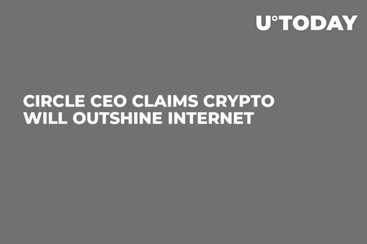 Circle CEO Claims Crypto Will Outshine Internet 