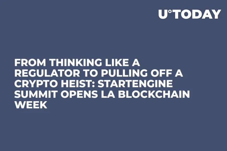 From Thinking Like a Regulator to Pulling Off a Crypto Heist: StartEngine Summit Opens LA Blockchain Week