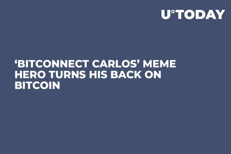 ‘BitConnect Carlos’ Meme Hero Turns His Back on Bitcoin 