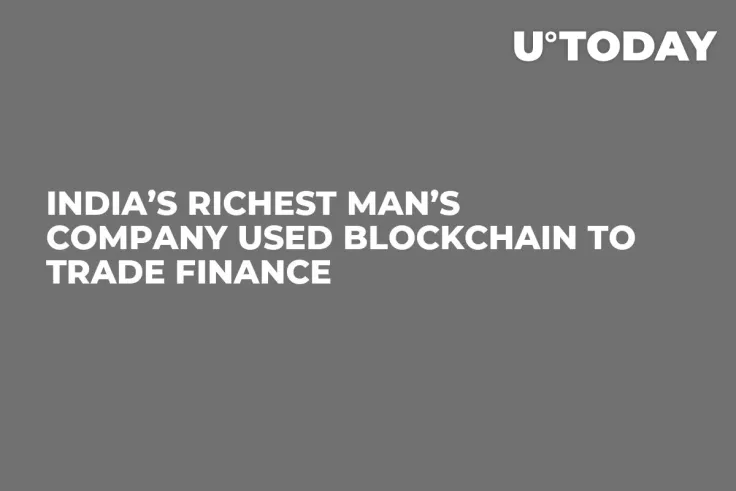 India’s Richest Man’s Company Used Blockchain to Trade Finance