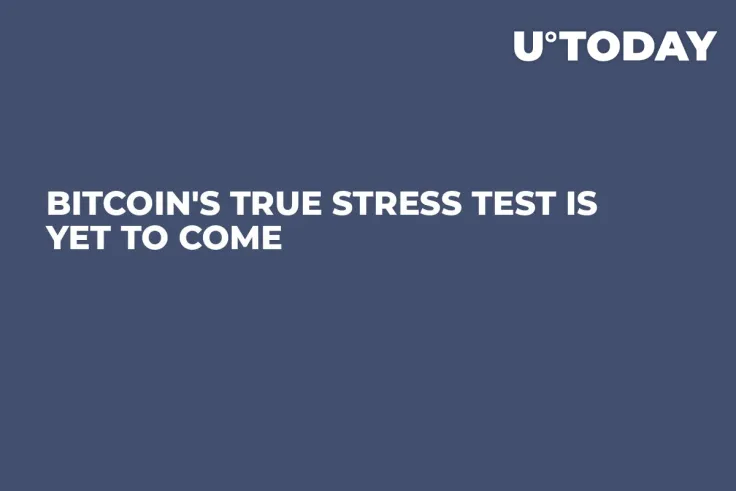 Bitcoin's True Stress Test Is Yet to Come 