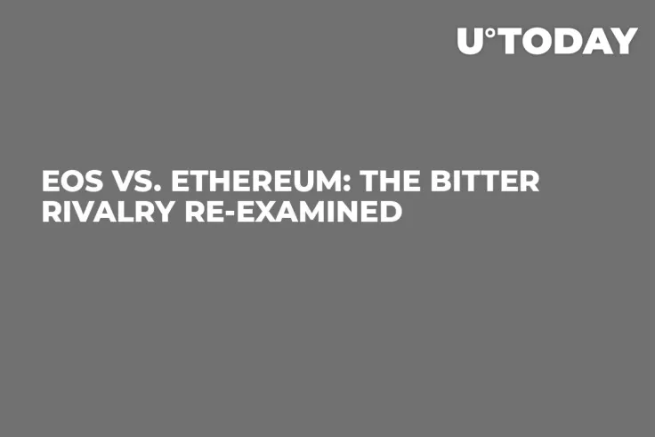 EOS vs. Ethereum: The Bitter Rivalry Re-Examined