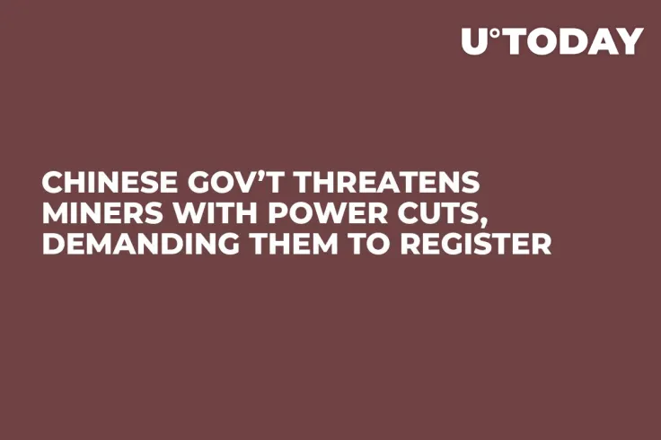 Chinese Gov’t Threatens Miners with Power Cuts, Demanding Them to Register