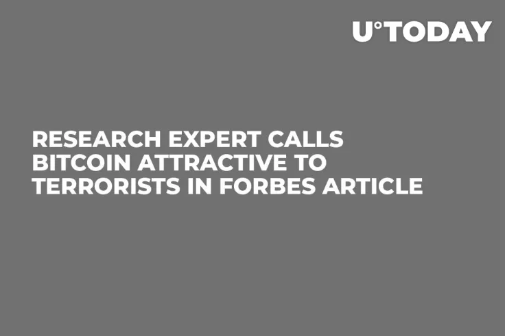 Research Expert Calls Bitcoin Attractive to Terrorists in Forbes Article