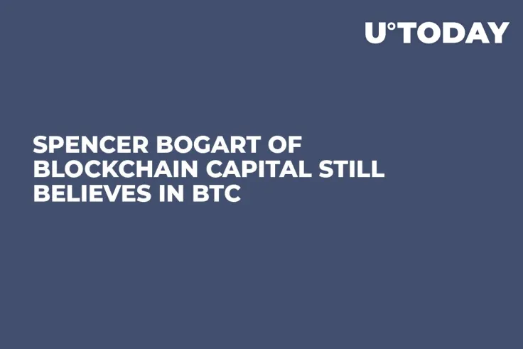 Spencer Bogart of Blockchain Capital Still Believes in BTC 
