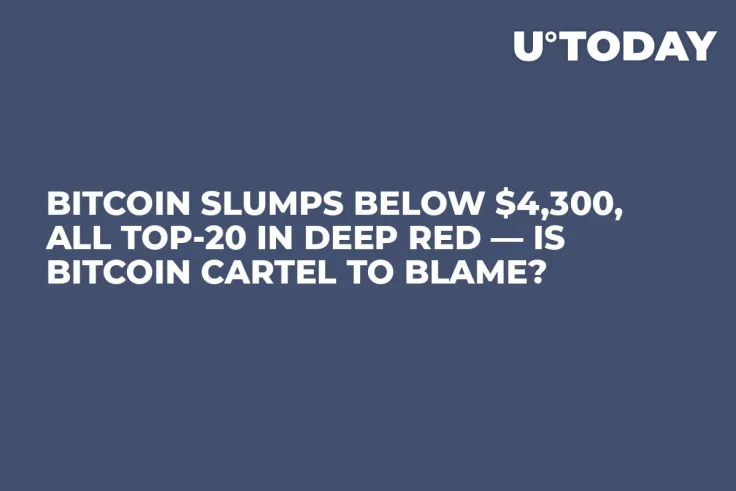 Bitcoin Slumps Below $4,300, All Top-20 in Deep Red — Is Bitcoin Cartel to Blame?