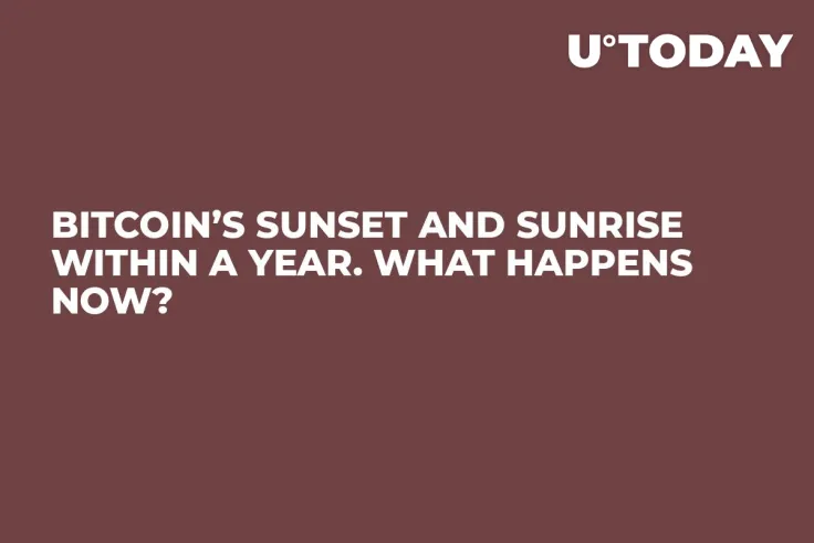 Bitcoin’s Sunset and Sunrise Within a Year. What Happens Now?