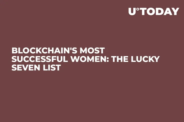 Blockchain's Most Successful Women: The Lucky Seven List