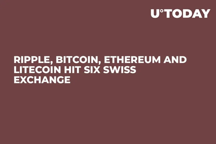 Ripple, Bitcoin, Ethereum and Litecoin Hit SIX Swiss Exchange
