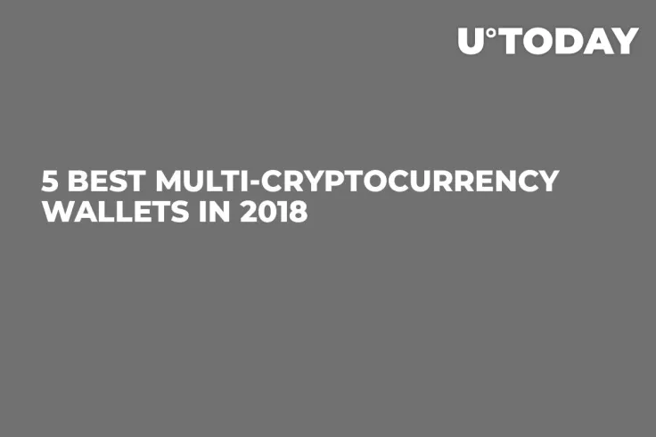 5 Best Multi-Cryptocurrency Wallets in 2018