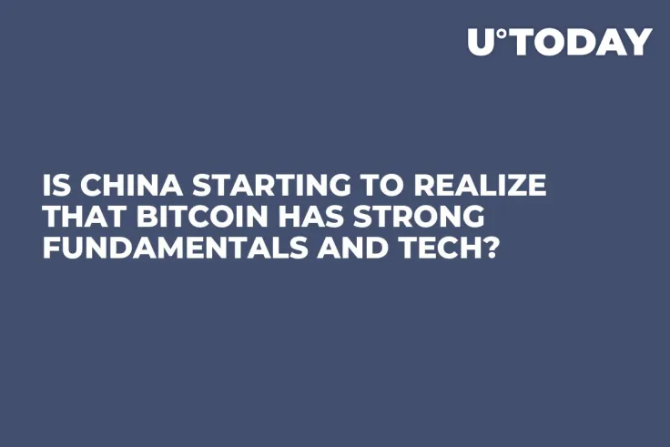 Is China Starting to Realize That Bitcoin Has Strong Fundamentals and Tech?