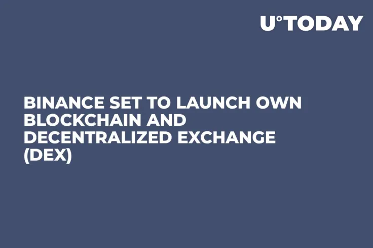 Binance Set to Launch Own Blockchain And Decentralized Exchange (DEX)