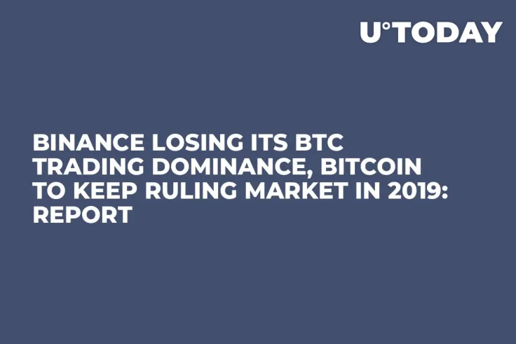Binance Losing Its BTC Trading Dominance, Bitcoin to Keep Ruling Market in 2019: Report