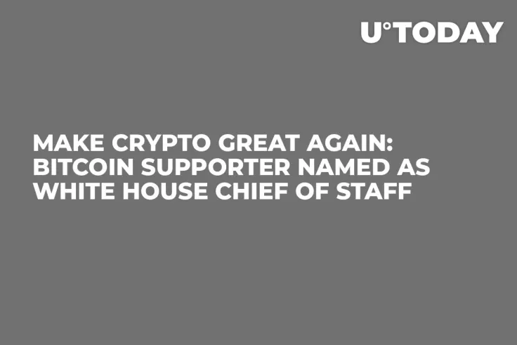 Make Crypto Great Again: Bitcoin Supporter Named as White House Chief of Staff
