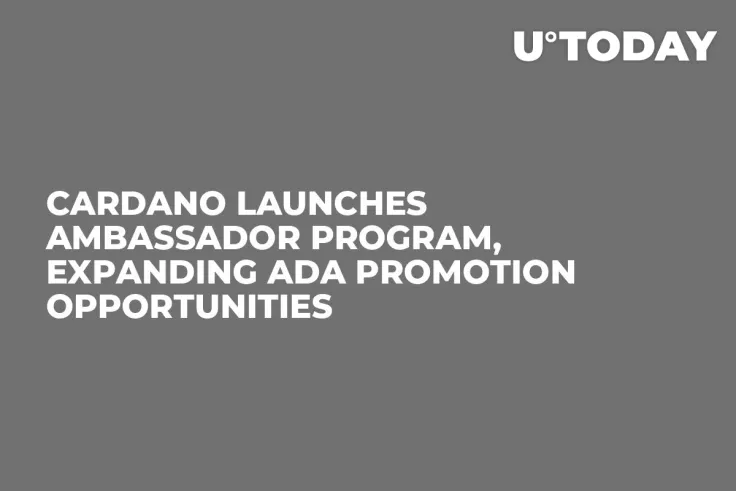 Cardano Launches Ambassador Program, Expanding ADA Promotion Opportunities