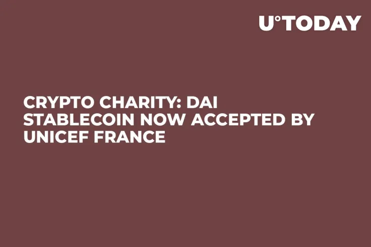 Crypto Charity: Dai Stablecoin Now Accepted by UNICEF France 